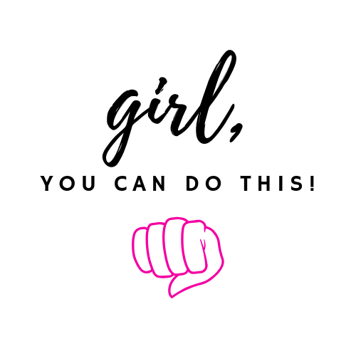 Girl, You Can Do This!
